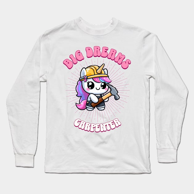 Big Dreams Carpenter Unicorn | Dream Big! Long Sleeve T-Shirt by Pink & Pretty